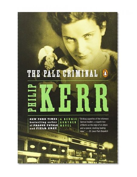 The Pale Criminal: A Bernie Gunther Novel