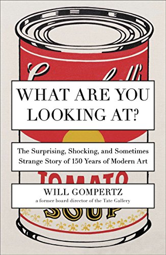 Book Cover What Are You Looking At?: The Surprising, Shocking, and Sometimes Strange Story of 150 Years of Modern Art
