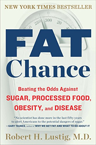 Book Cover Fat Chance: Beating the Odds Against Sugar, Processed Food, Obesity, and Disease