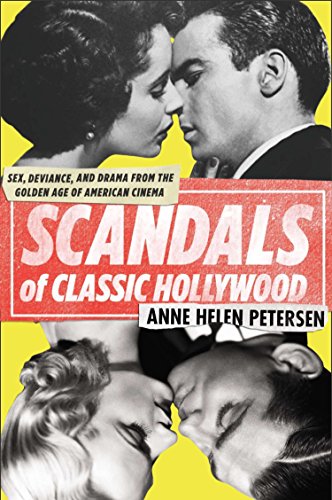 Book Cover Scandals of Classic Hollywood: Sex, Deviance, and Drama from the Golden Age of American Cinema