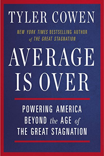 Book Cover Average Is Over: Powering America Beyond the Age of the Great Stagnation