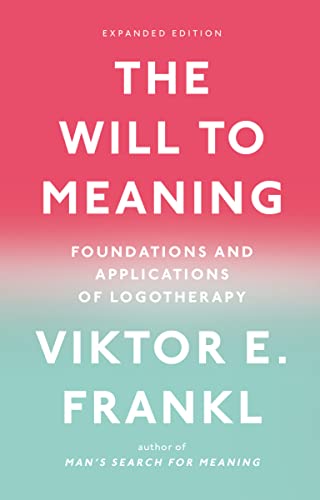 Book Cover The Will to Meaning: Foundations and Applications of Logotherapy