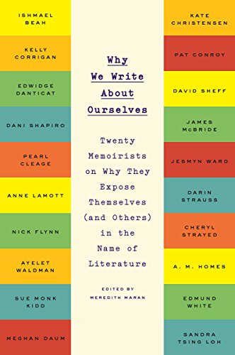 Book Cover Why We Write About Ourselves: Twenty Memoirists on Why They Expose Themselves (and Others) in the Name of Literature