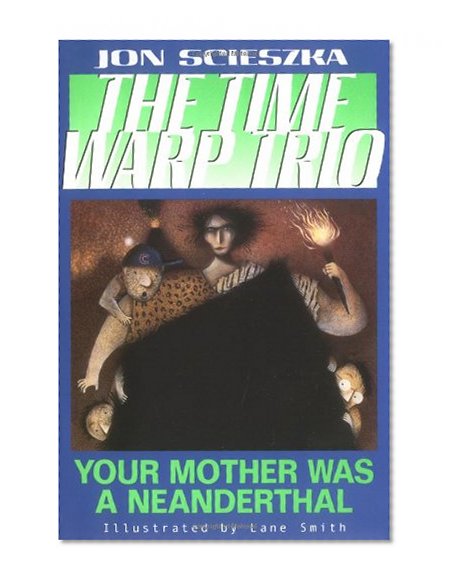 Book Cover Your Mother Was a Neanderthal #4 (Time Warp Trio)