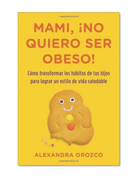 Mami, Â¡no quiero ser obeso! (Spanish Edition)