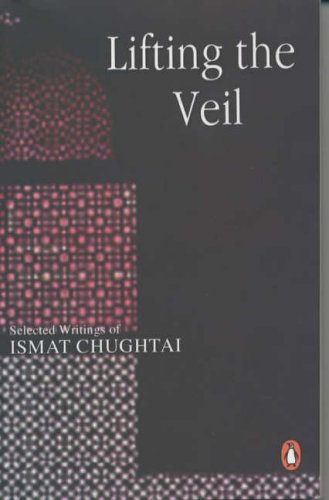 Lifting the veil: Selected writings of Ismat Chughtai