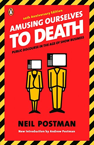 Book Cover Amusing Ourselves to Death: Public Discourse in the Age of Show Business
