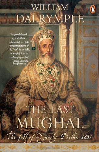 The Last Mughal the fall of Delhi, 1857
