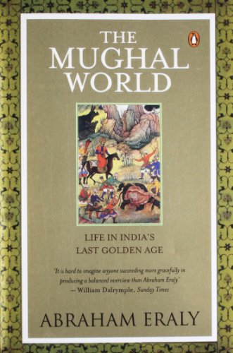 The Mughal World: Life in India's Last Golden Age