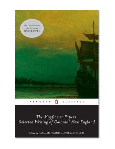 The Mayflower Papers: Selected Writings of Colonial New England