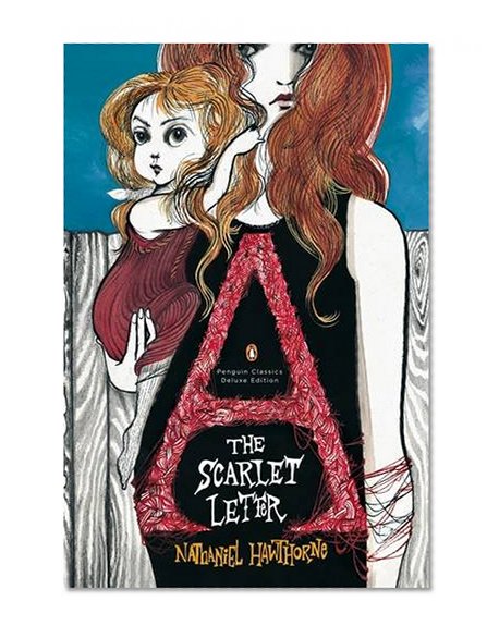 The Scarlet Letter: (Penguin Classics Deluxe Edition)