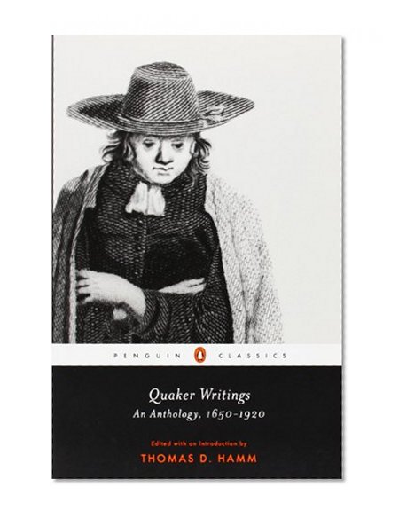 Quaker Writings: An Anthology, 1650-1920 (Penguin Classics)