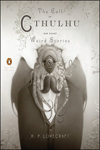 The Call of Cthulhu and Other Weird Stories: (Penguin Classics Deluxe Edition)