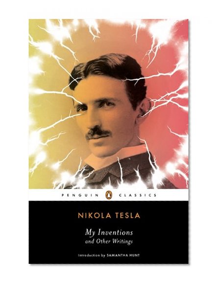 My Inventions and Other Writings