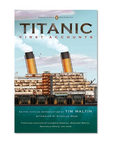 Titanic, First Accounts: (Penguin Classics Deluxe Edition)