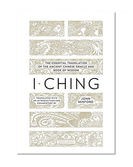 I Ching: The Essential Translation of the Ancient Chinese Oracle and Book of Wisdom (Penguin Classics Deluxe Edition)