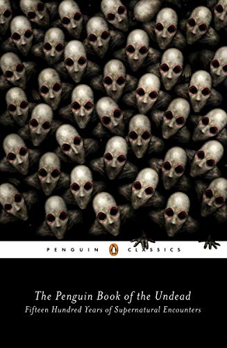 Book Cover The Penguin Book of the Undead: Fifteen Hundred Years of Supernatural Encounters (Penguin Classics)
