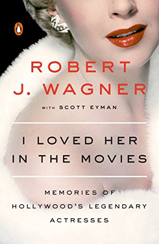 Book Cover I Loved Her in the Movies: Memories of Hollywood's Legendary Actresses