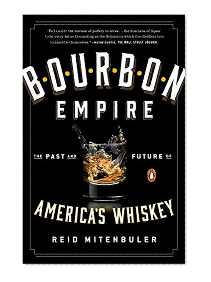 Bourbon Empire: The Past and Future of America's Whiskey