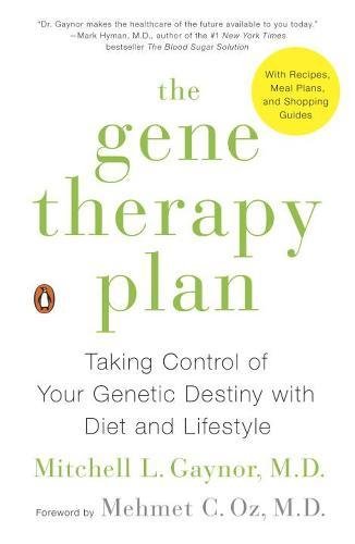 The Gene Therapy Plan: Taking Control of Your Genetic Destiny with Diet and Lifestyle