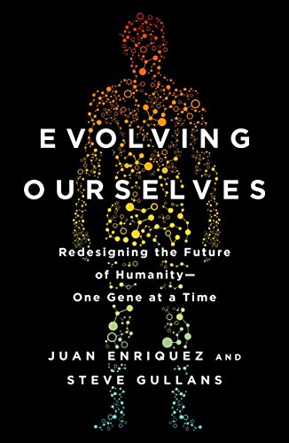 Book Cover Evolving Ourselves: Redesigning the Future of Humanity--One Gene at a Time