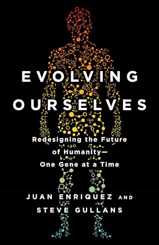 Evolving Ourselves: Redesigning the Future of Humanity--One Gene at a Time