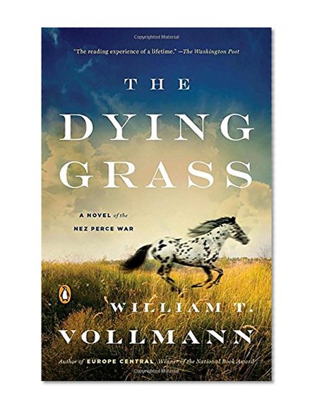 The Dying Grass: A Novel of the Nez Perce War (Seven Dreams: a Book of North American Landscapes)