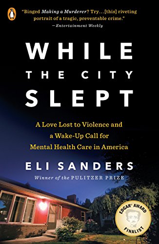 Book Cover While the City Slept: A Love Lost to Violence and a Wake-Up Call for Mental Health Care in America