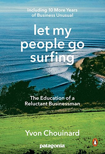Book Cover Let My People Go Surfing: The Education of a Reluctant Businessman--Including 10 More Years of Business Unusual