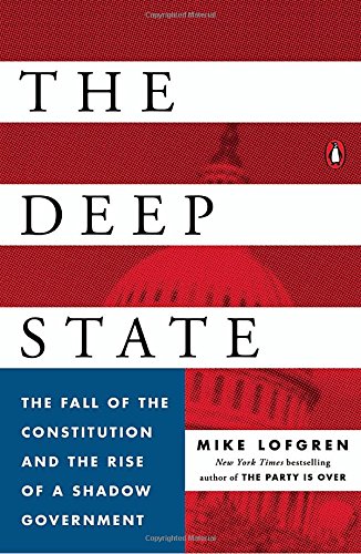 Book Cover The Deep State: The Fall of the Constitution and the Rise of a Shadow Government