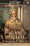 The Last Mughal the fall of Delhi, 1857