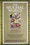 The Mughal World: Life in India's Last Golden Age