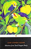 Love Stands Alone: Selections from Tamil Sangam Poetry