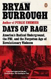 Days of Rage: America's Radical Underground, the FBI, and the Forgotten Age of Revolutionary Violence