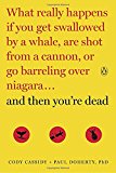 And Then You're Dead: What Really Happens If You Get Swallowed by a Whale, Are Shot from a Cannon, or Go Barreling over Niagara
