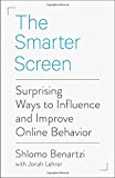 The Smarter Screen: Surprising Ways to Influence and Improve Online Behavior