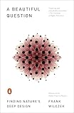 A Beautiful Question: Finding Nature's Deep Design