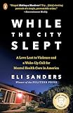 While the City Slept: A Love Lost to Violence and a Wake-Up Call for Mental Health Care in America