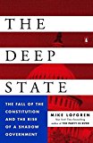 The Deep State: The Fall of the Constitution and the Rise of a Shadow Government