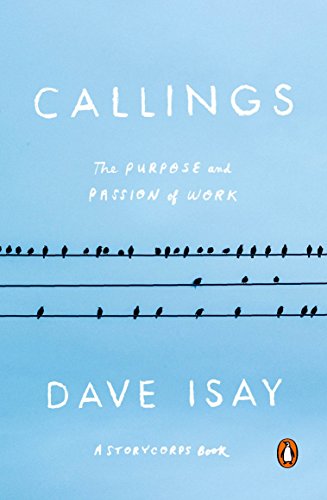 Book Cover Callings: The Purpose and Passion of Work (A StoryCorps Book)