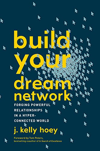 Book Cover Build Your Dream Network: Forging Powerful Relationships in a Hyper-Connected World