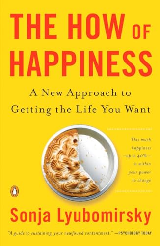 Book Cover The How of Happiness: A New Approach to Getting the Life You Want