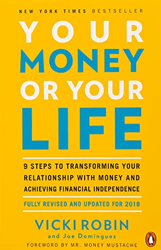 Book Cover Your Money or Your Life: 9 Steps to Transforming Your Relationship with Money and Achieving Financial Independence: Fully Revised and Updated for 2018