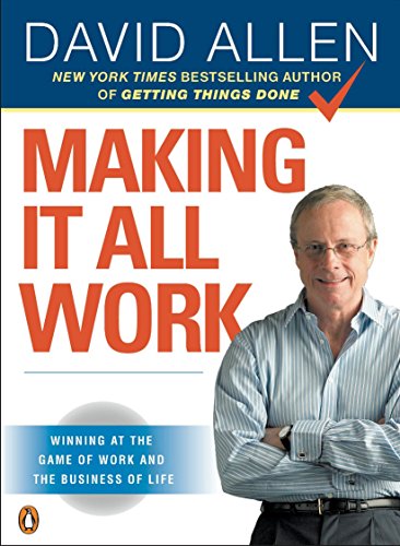 Book Cover Making It All Work: Winning at the Game of Work and the Business of Life
