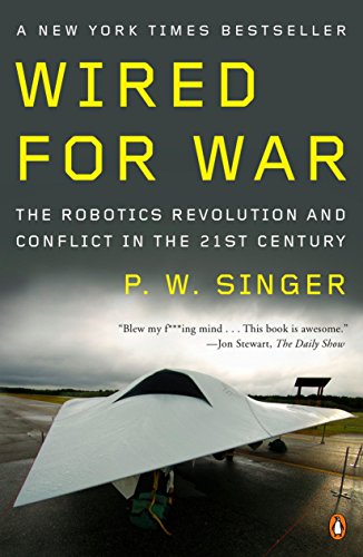 Book Cover Wired for War: The Robotics Revolution and Conflict in the 21st Century