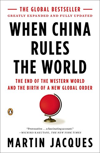 Book Cover When China Rules the World: The End of the Western World and the Birth of a New Global Order: Second Edition