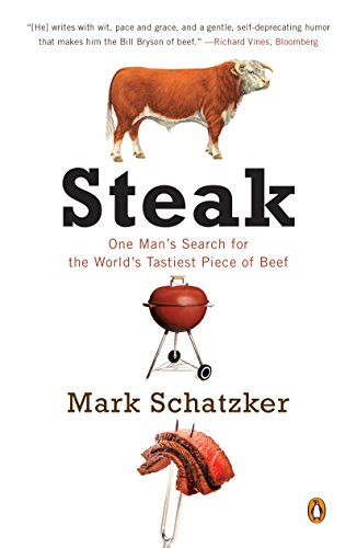 Book Cover Steak: One Man's Search for the World's Tastiest Piece of Beef