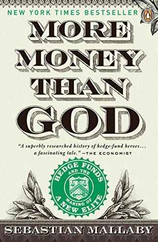 Book Cover More Money Than God: Hedge Funds and the Making of a New Elite (Council on Foreign Relations Books (Penguin Press))