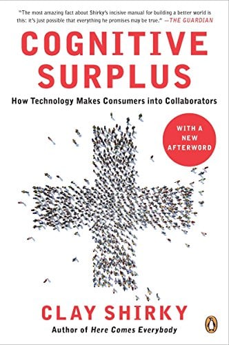 Book Cover Cognitive Surplus: How Technology Makes Consumers into Collaborators