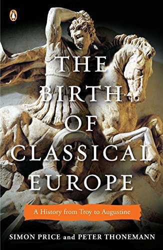 Book Cover The Birth of Classical Europe: A History from Troy to Augustine (The Penguin History of Europe)